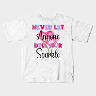 Never Let Lnyone Dull Your Sparkle Kids T-Shirt